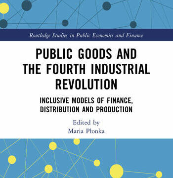 Public Goods and the Fourth Industrial Revolution Inclusive Models of Finance, Distribution and Production